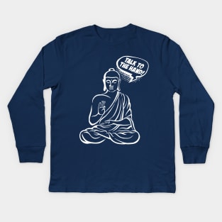 Talk to the hand! Buddha comics Kids Long Sleeve T-Shirt